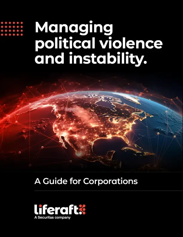 Liferaft Report - Managing Political Violence and Instability: A Guide for Corporations